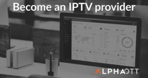 How to Become an IPTV Provider