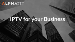 IPTV for Your Business